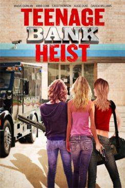 Adolescents criminels (Teenage Bank Heist) wiflix