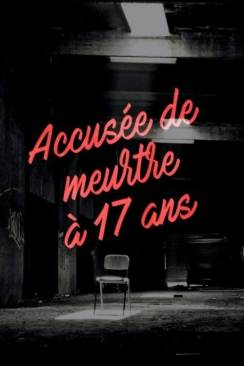 Accusée de meurtre à 17 ans wiflix