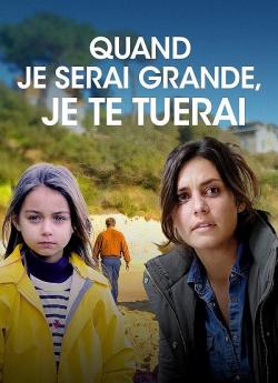 Quand je serai grande, je te tuerai wiflix