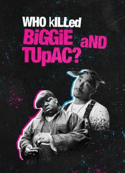 Who Killed Biggie and Tupac ? - Saison 1 wiflix